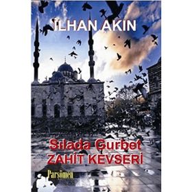 SILADA GURBET ZAHID KEVSERI - İLHAN AKIN