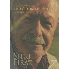Sıladan Gurbete Fotoğrafın Ardında Altmışbeş Yıl - Sıtkı Fırat