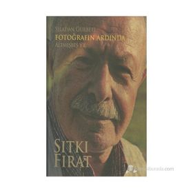 Sıladan Gurbete Fotoğrafın Ardında Altmışbeş Yıl - Sıtkı Fırat