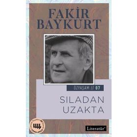 Sıladan Uzakta / Özyaşam Öyküsü: 07 / Fakir Baykurt
