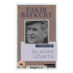 Sıladan Uzakta / Özyaşam Öyküsü: 07 / Fakir Baykurt