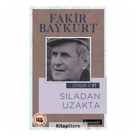 Sıladan Uzakta / Özyaşam Öyküsü: 07 / Fakir Baykurt