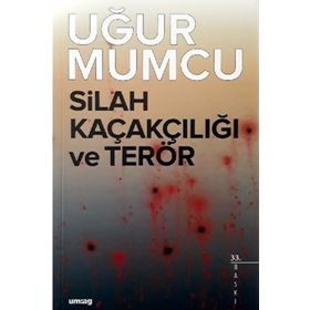 SILAH KAÇAKÇILIĞI VE TERÖR - UĞUR MUMCU