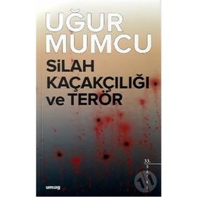 SILAH KAÇAKÇILIĞI VE TERÖR - UĞUR MUMCU