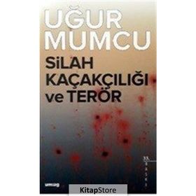 SILAH KAÇAKÇILIĞI VE TERÖR - UĞUR MUMCU