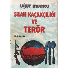 SILAH KAÇAKÇILIĞI VE TERÖR - UĞUR MUMCU