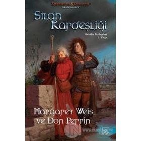 SILAH KARDEŞLIĞI - RAISTLIN TARIHÇELERI 2 - MARGARET WEIS;DON PERRIN
