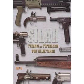 SILAH TABANCA VE TÜFEKLERİN 800 YILLIK TARIHI - SEDA DARCAN ÇİFTÇİ