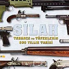 SILAH TABANCA VE TÜFEKLERİN 800 YILLIK TARIHI - SEDA DARCAN ÇİFTÇİ