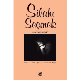 Silahı Seçmek - Judith Kuckart