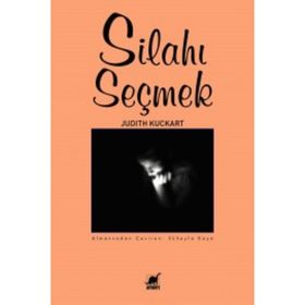 Silahı Seçmek - Judith Kuckart