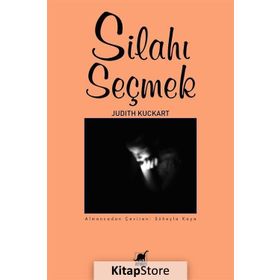 Silahı Seçmek - Judith Kuckart