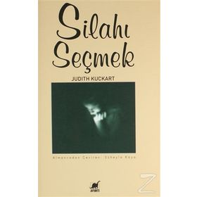 Silahı Seçmek - Judith Kuckart