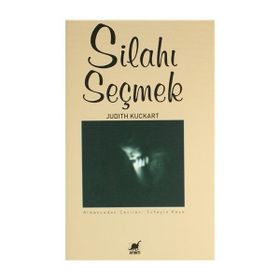 Silahı Seçmek - Judith Kuckart