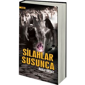 SILAHLAR SUSUNCA - KEMAL AKSAY