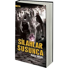 SILAHLAR SUSUNCA - KEMAL AKSAY