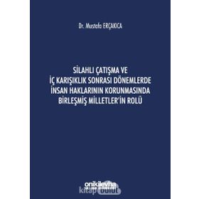 Silahlı Çatışma ve İç Karışıklık Sonrası Dönemlerde İnsan Haklarının Korunmasında Birleşmiş Milletler'in Rolü - On İki Levha Yayınları