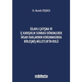 Silahlı Çatışma ve İç Karışıklık Sonrası Dönemlerde İnsan Haklarının Korunmasında Birleşmiş Milletler'in Rolü - On İki Levha Yayınları