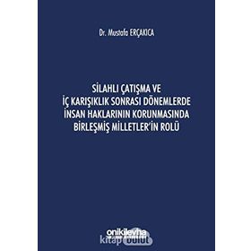 Silahlı Çatışma ve İç Karışıklık Sonrası Dönemlerde İnsan Haklarının Korunmasında Birleşmiş Milletler'in Rolü - On İki Levha Yayınları