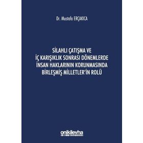 Silahlı Çatışma ve İç Karışıklık Sonrası Dönemlerde İnsan Haklarının Korunmasında Birleşmiş Milletler'in Rolü - On İki Levha Yayınları