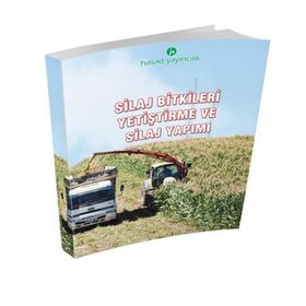 Silaj Bitkileri Yetiştirme ve Silaj Yapımı - Prof. Dr. Esvet Açıkgöz Prof. Dr. İlhan Turgut Prof. Dr. İsmail Filya