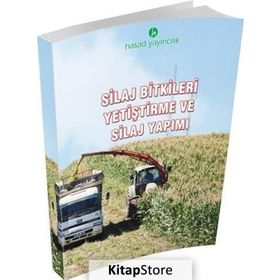 Silaj Bitkileri Yetiştirme ve Silaj Yapımı - Prof. Dr. Esvet Açıkgöz Prof. Dr. İlhan Turgut Prof. Dr. İsmail Filya