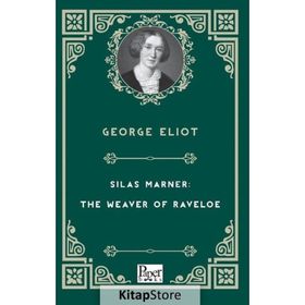 Silas Marner: The Weaver Of Raveloe - George Eliot