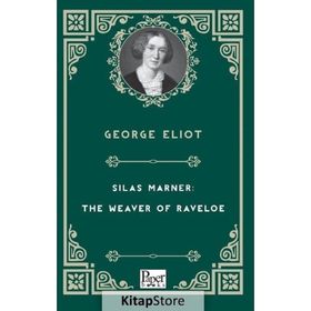 Silas Marner: The Weaver Of Raveloe - George Eliot