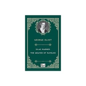 Silas Marner: The Weaver Of Raveloe - George Eliot