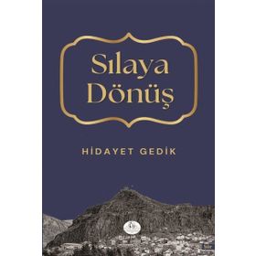 Sılaya Dönüş - Hidayet Gedik
