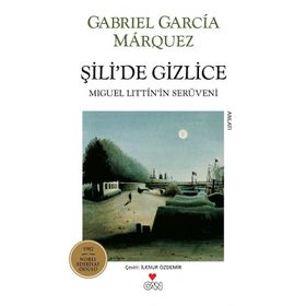 ŞİLİ´DE GIZLICE - GABRIEL GARCIA MARQUEZ
