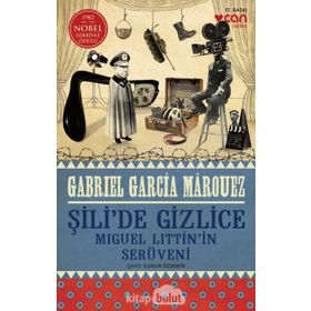 ŞİLİ´DE GIZLICE - GABRIEL GARCIA MARQUEZ
