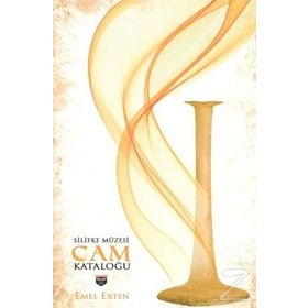Silifke Müzesi Cam Kataloğu - Emel Erten