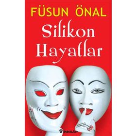 SILIKON HAYATLAR - FÜSUN ÖNAL