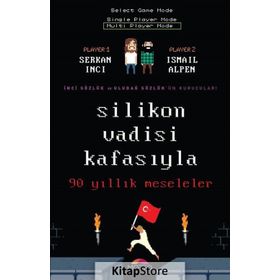 Silikon Vadisi Kafasıyla 90 Yıllık Meseleler - Serkan İnci