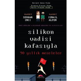 Silikon Vadisi Kafasıyla 90 Yıllık Meseleler - Serkan İnci