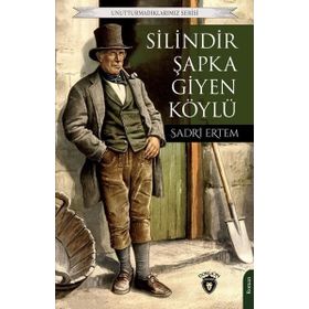 Silindir Şapka Giyen Köylü Unutturmadıklarımız Serisi - Sadri Ertem - Dorlion Yayınevi