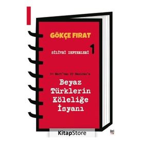 Silivri Defterleri 1 31 Mart'tan 23 Hazirana Beyaz Türklerin Köleliğe İsyanı - Gökçe Fırat