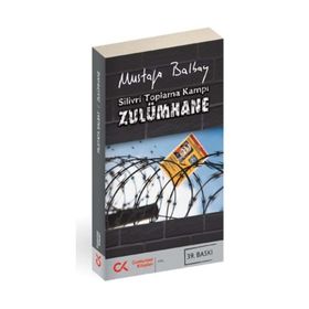 SILIVRI TOPLAMA KAMPI ZULÜMHANE - MUSTAFA BALBAY