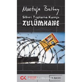 SILIVRI TOPLAMA KAMPI ZULÜMHANE - MUSTAFA BALBAY