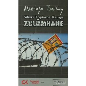 SILIVRI TOPLAMA KAMPI ZULÜMHANE - MUSTAFA BALBAY
