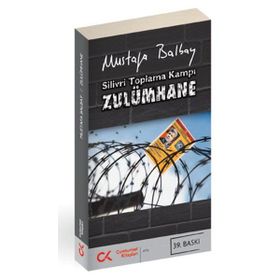 SILIVRI TOPLAMA KAMPI ZULÜMHANE - MUSTAFA BALBAY