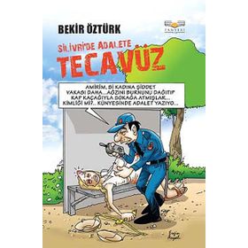 Silivri’de Adalete Tecavüz - Bekir Öztürk