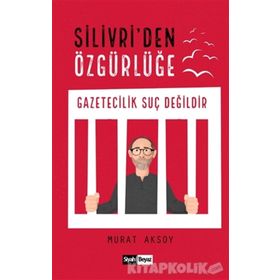 Silivri'den Özgürlüğe - Murat Aksoy