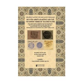Silsile-i Aliyyenin Son Altun Halkası - Seyyid Abdülhakim-i Arvasi Kuddise Sirruh Hazretleri - Fuad Asım Arvas Şaban Er