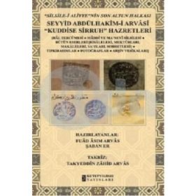 Silsile-i Aliyyenin Son Altun Halkası - Seyyid Abdülhakim-i Arvasi Kuddise Sirruh Hazretleri - Fuad Asım Arvas Şaban Er