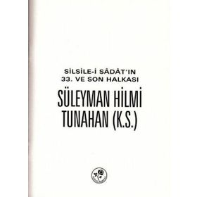 Silsile-i Sadat'ın 33. ve Son Halkası - Süleyman Hilmi Tunahan