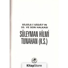 Silsile-i Sadat'ın 33. ve Son Halkası - Süleyman Hilmi Tunahan