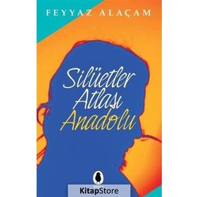 Silüetler Atlası Anadolu - Feyyaz Alaçam
