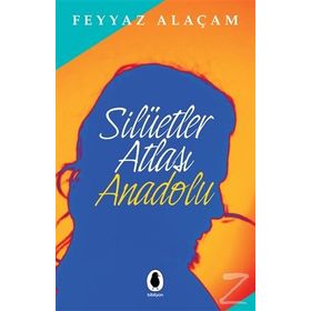 Silüetler Atlası Anadolu - Feyyaz Alaçam